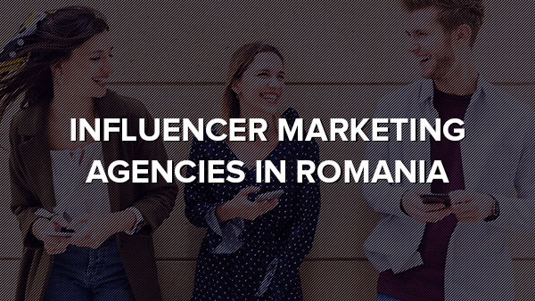 19 agenții de influencer marketing din România